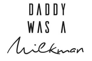 Daddy Was A Milkman